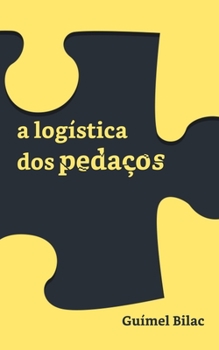 Paperback A Logística dos pedaços (Portuguese Edition) [Portuguese] Book