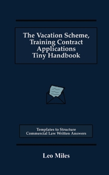 Paperback The Vacation Scheme, Training Contract Applications Tiny Handbook: Templates to Structure Commercial Law Written Answers Book