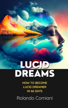 Paperback Lucid Dreams: How to Become Lucid Dreamer in 66 Days Book