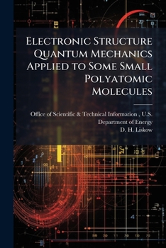 Paperback Electronic Structure Quantum Mechanics Applied to Some Small Polyatomic Molecules Book