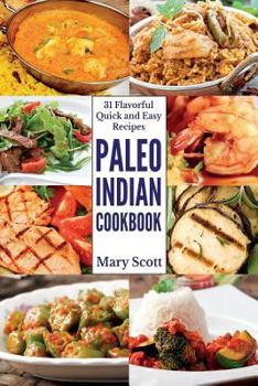 Paperback Paleo Indian Cookbook: 31 Flavorful Quick and Easy Recipes Book