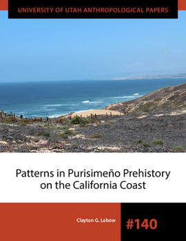 Patterns in Purisimeño Prehistory on the California Coast (University of Utah Anthropological Paper)