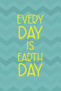 Every Day Is Earth Day: Notebook Journal Composition Blank Lined Diary Notepad 120 Pages Paperback Aqua Zigzag Recycle