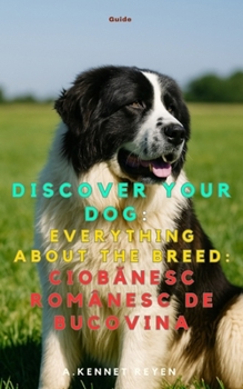 Discover your dog: Everything about the breed: Ciobanesc românesc de Bucovina