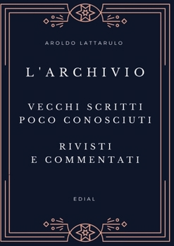 Paperback L'Archivio - Vecchi scritti, rivisti, aggiornati e commentati [Italian] Book