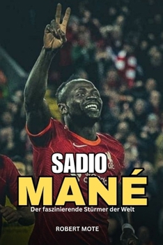 Paperback Sadio Mané: Der faszinierende Stürmer der Welt [German] Book