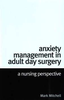 Paperback Anxiety Management in Adult Day Surgery: A Nursing Perspective Book