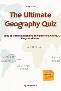 Paperback The Ultimate Geography Quiz Book: Easy to Hard Challenges on Countries, Cities, Flags & More! Book