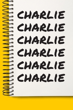 Name charlie A beautiful personalized: Lined Notebook / Journal Gift, 120 Pages, 6 x 9 inches , NoteBook Gift For charlie , Personal Diary, charlie , ... names, Diary to Write, work, or home!, Soft