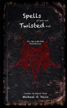 Paperback Spells of Such and Twisted Stuff: Occult, Spells, Left-Path, Satanism. Book