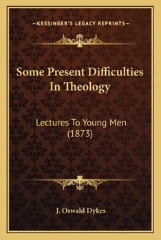 Paperback Some Present Difficulties In Theology: Lectures To Young Men (1873) Book