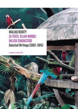 Paperback 33 Texts: 93,614 Words: 581,035 Characters: Selected Writings (2003-2015) by Walead Beshty Book