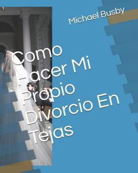 Paperback Como Hacer Mi Propio Divorcio En Tejas [Spanish] Book