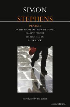 Paperback Stephens Plays: 3: Harper Regan, Punk Rock, Marine Parade and on the Shore of the Wide World Book