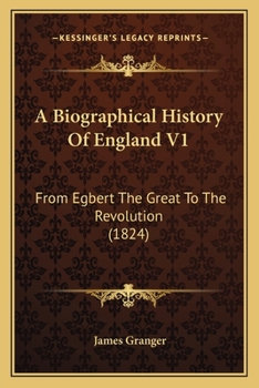 Paperback A Biographical History Of England V1: From Egbert The Great To The Revolution (1824) Book