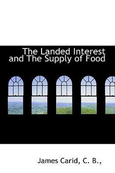 Paperback The Landed Interest and the Supply of Food Book