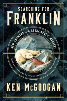 Hardcover Searching for Franklin: New Answers to the Great Arctic Mystery Book