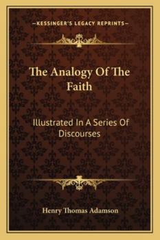 Paperback The Analogy Of The Faith: Illustrated In A Series Of Discourses Book