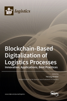 Hardcover Blockchain-Based Digitalization of Logistics Processes-Innovation, Applications, Best Practices Book
