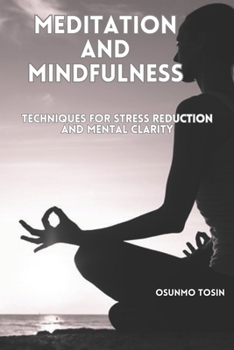 Paperback Meditation and Mindfulness: Techniques for Stress Reduction and Mental Clarity Book