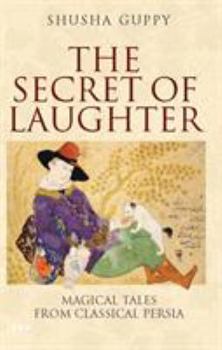 Paperback The Secret of Laughter: Magical Tales from Classical Persia Book
