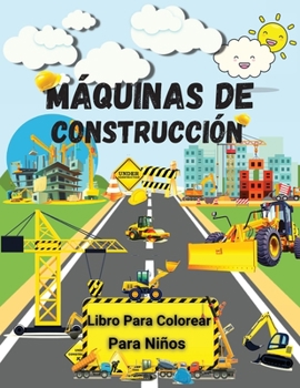 Máquinas de Construcción Libro Para Colorear Para Niños: Increíble libro para colorear para niños - Interesantes máquinas de construcción para niños - ... cemento, rodillos de vapor