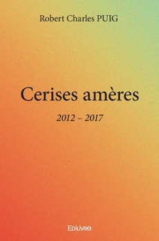 Paperback Cerises amères: 2012 - 2017 [French] Book