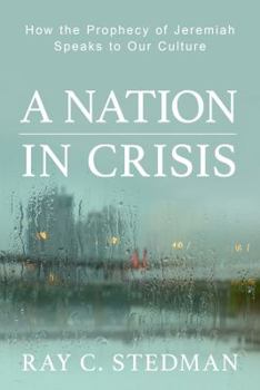 Paperback A Nation in Crisis: How the Prophecy of Jeremiah Speaks to Our Culture Book