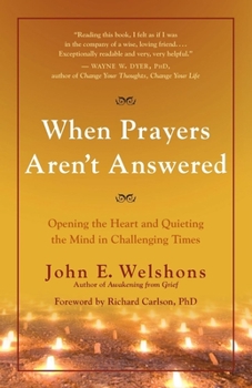 Paperback When Prayers Aren't Answered: Opening the Heart and Quieting the Mind in Challenging Times Book