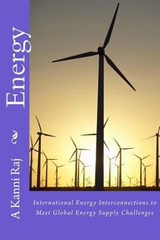 Paperback Energy: International Energy Interconnections to Meet Global Energy Supply Challenges Book