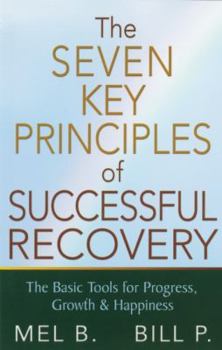Paperback The 7 Key Principles of Successful Recovery: The Basic Tools for Progress, Growth, and Happiness Book