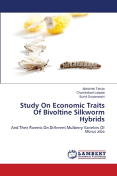 Paperback Study On Economic Traits Of Bivoltine Silkworm Hybrids Book