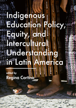 Hardcover Indigenous Education Policy, Equity, and Intercultural Understanding in Latin America Book