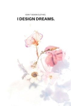Paperback I don?t design clothes. I design dreams.: Fashion Design Notebook Book