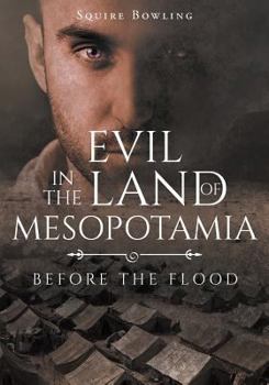 Paperback Evil in the Land of Mesopotamia: Before the Flood Book