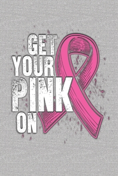 Vision Board Planner Diary Notebook 1-Year Calendar: Get Your Pink On || 6"x9" Lined Journal 120-Pages