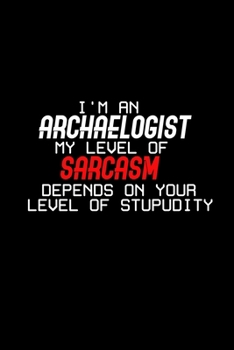 Paperback I'm an archaeologist my level of sarcasm depends on your level of stupidity: 110 Game Sheets - 660 Tic-Tac-Toe Blank Games - Soft Cover Book for Kids Book