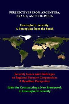 Paperback Perspectives From Argentina, Brazil, And Colombia -Hemispheric Security: A Perception From The South -Security Issues And Challenges To Regional Secur Book