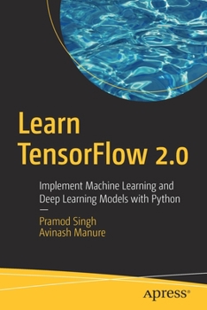 Paperback Learn Tensorflow 2.0: Implement Machine Learning and Deep Learning Models with Python Book