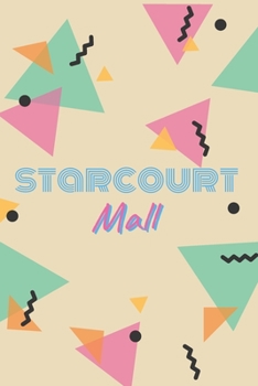 Starcourt Mall: Stranger Things Journal, 200 lined pages, 6x9 Notebook
