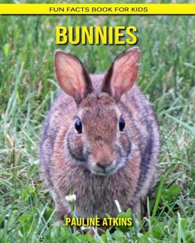 Bunnies: Fun Facts Book for Kids