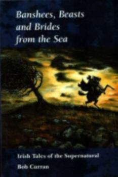 Paperback Banshees, Beasts & Brides from the Sea: Irish Tales of the Supernatural Book