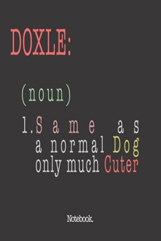 Paperback Doxle (noun) 1. Same As A Normal Dog Only Much Cuter: Notebook Book