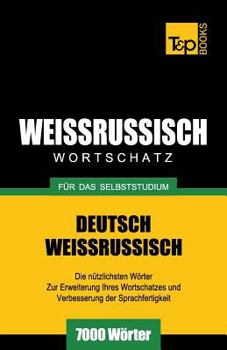 Paperback Weissrussischer Wortschatz für das Selbststudium - 7000 Wörter [German] Book