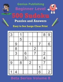 Paperback 500 Beginner Sudoku Puzzles and Answers Beta Series Volume 8: Easy to See Large Clear Print Book