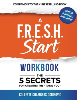 Paperback A F.R.E.S.H. Start Workbook: The 5 Secrets for Creating the "Total You" Book