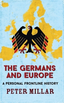 Hardcover The Germans and Europe: A Personal Frontline History Book
