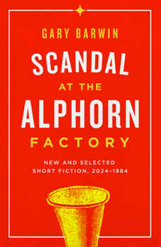 Paperback Scandal at the Alphorn Factory: New and Selected Short Fiction, 2024-1984 Book