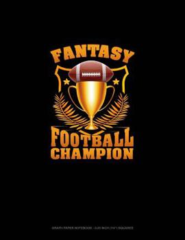 Paperback Fantasy Football Champion: Graph Paper Notebook - 0.25 Inch (1/4) Squares Book