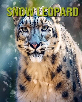 Paperback Snow Leopard: Fun and Educational Book for Kids with Amazing Facts and Pictures Book